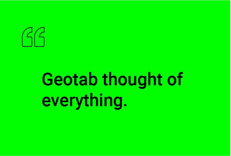 "Geotab thought of everything."